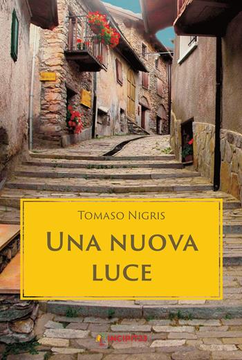 Una nuova luce - Tomaso Nigris - Libro Incipit23 2023, Narrare | Libraccio.it