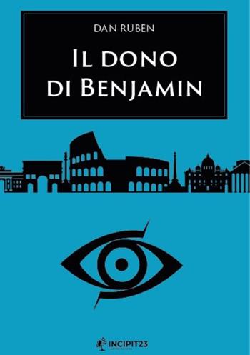Il dono di Benjamin - Dan Ruben - Libro Incipit23 2023, Narrare | Libraccio.it