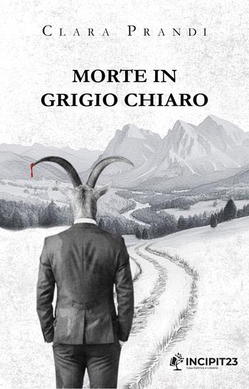Morte in grigio chiaro. Nuova ediz. - Clara Prandi - Libro Incipit23 2026 | Libraccio.it