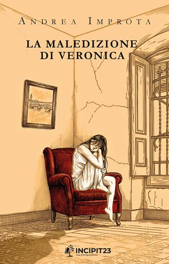 La maledizione di Veronica - Andrea Improta - Libro Incipit23 2026 | Libraccio.it