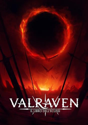 Il libro dell'eclissi. Valraven - Alberto Tronchi - Libro The World Anvil Publishing 2021 | Libraccio.it