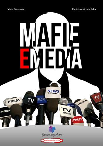 Mafie e media - Mario D'Amiano - Libro Giammarino 2021 | Libraccio.it
