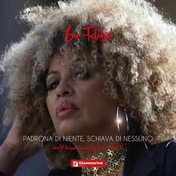 Padrona di niente, schiava di nessuno - M'Barka Ben Taleb - Libro Giammarino 2023 | Libraccio.it