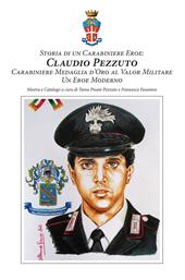 Storia di un carabiniere eroe: Claudio Pezzuto carabiniere Medaglia d'Oro al Valor Militare. Un eroe moderno