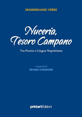 Nuceria, tesoro campano. Tra poesie e lingua napoletana - Massimiliano Verde, Regina Stanzione - Libro Print Art 2024 | Libraccio.it