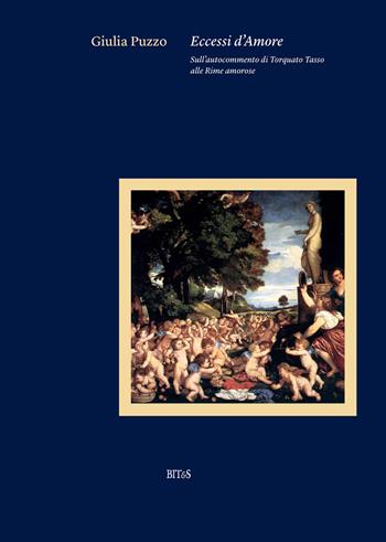 Eccessi d'amore. Sull'autocommento di Torquato Tasso alle Rime Amorose - Giulia Puzzo - Libro Bites 2023 | Libraccio.it