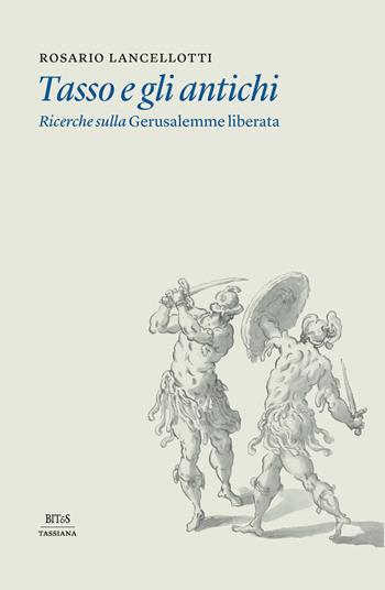 Tasso e gli antichi. Ricerche sulla Gerusalemme liberata  - Libro Bites 2024 | Libraccio.it