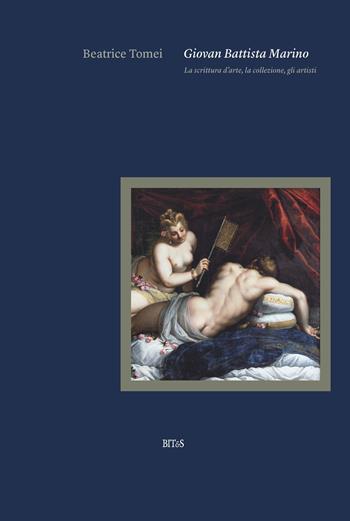 Giovan Battista Marino. La scrittura d'arte, la collezione, gli artisti - Beatrice Tomei - Libro Bites 2024 | Libraccio.it