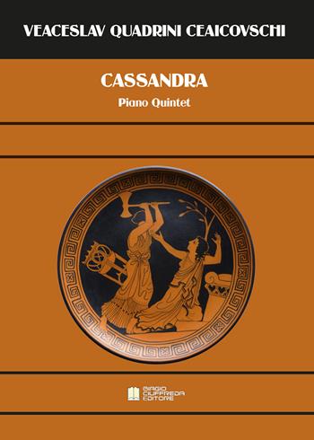 Casandra. Piano Quintet - Veaceslav Quadrini Ceaicovschi - Libro Biagio Ciuffreda 2021 | Libraccio.it
