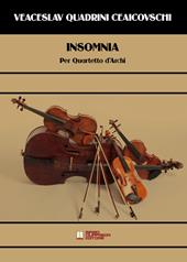 Insomnia. Per Quartetto d'Archi