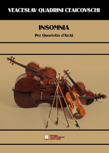 Insomnia. Per Quartetto d'Archi - Veaceslav Quadrini Ceaicovschi - Libro Biagio Ciuffreda 2021 | Libraccio.it
