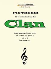 Pio Trebbi è l'ultimissimo del Clan. Dopo mezzo secolo dico tutto, poi il resto l'ha fatto la morte di Gino Santercole