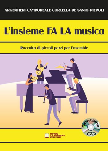 L' insieme FA LA musica. Raccolta di piccoli pezzi per ensemble. Partitura. Con CD-Audio - Stefania Argentieri, Gaetano Camporeale, Marco Corcella - Libro Biagio Ciuffreda 2021 | Libraccio.it