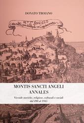 Montis Sancti Angelis Annales. Vicende storiche, religiose, culturali e sociali dal 490 al 1945