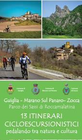 Guiglia - Marano sul Panaro - Zocca. Parco dei Sassi di Roccamalatina. 13 itinerari cicloescursionistici pedalando tra natura e cultura