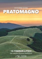 Pratomagno. 18 itinerari a piedi tra natura, storia e tradizioni