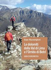 Le dolomiti della Val di Lima e l'Orrido di Botri. Guida escursionistica. Nuova ediz.