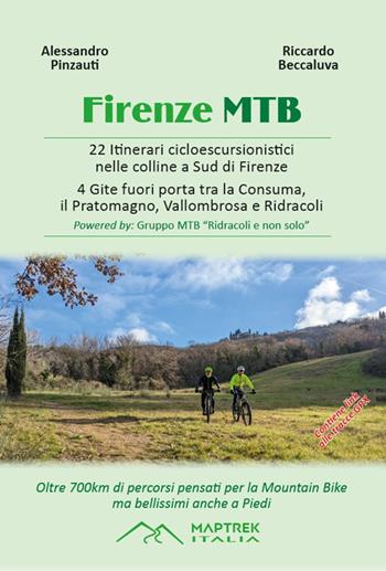 Firenze MTB. 22 itinerari cicloescursionistici nelle colline a sud di Firenze. 4 gite fuori porta tra la Consuma, il Pratomagno, Vallombrosa e Ridracoli - Alessandro Pinzauti, Riccardo Beccaluva - Libro MapTrek Italia 2023 | Libraccio.it