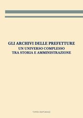 Gli archivi delle prefetture. Un universo complesso tra storia e amministrazione