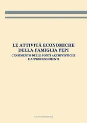 Le attività economiche della famiglia Pepi. Censimento delle fonti archivistiche e approfondimenti