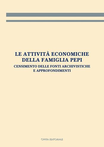 Le attività economiche della famiglia Pepi. Censimento delle fonti archivistiche e approfondimenti  - Libro Civita 2026, Archivistica, documentazione e storia | Libraccio.it