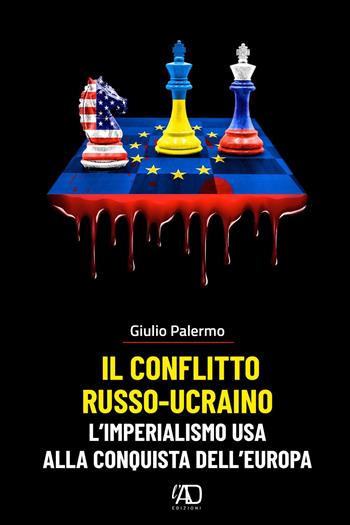 Il conflitto russo-ucraino. L'imperialismo USA alla conquista dell'Europa - Giulio Palermo - Libro LAntiDiplomatico 2022 | Libraccio.it