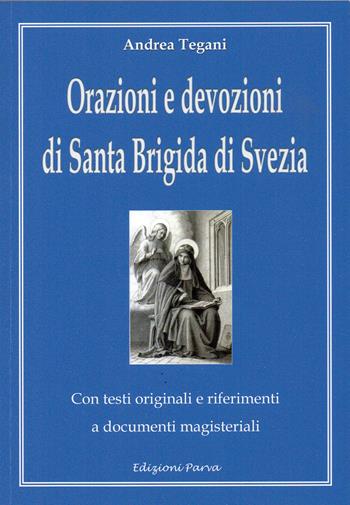 Orazioni e devozioni di Santa Brigida di Svezia - Andrea Tegani - Libro Parva 2021 | Libraccio.it