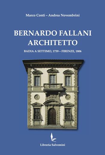 Bernardo Fallani architetto. Badia a Settimo, 1739 - Firenze, 1806 - Marco Conti, Andrea Novembrini - Libro Libreria Salvemini 2020 | Libraccio.it