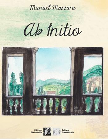 Ab initio - Manuel Mazzara - Libro Edizioni DivinaFollia 2021, Trasversalia | Libraccio.it