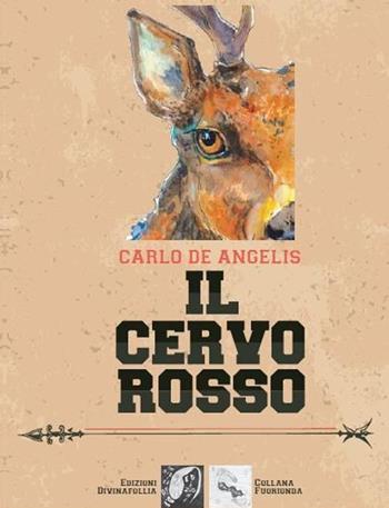 Il cervo rosso - Carlo De Angelis - Libro Edizioni DivinaFollia 2021, Fuorionda | Libraccio.it