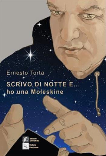 Scrivo di notte e... ho una Moleskine - Ernesto Torta - Libro Edizioni DivinaFollia 2022, Fuorionda | Libraccio.it