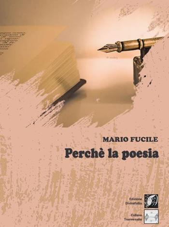 Perché la poesia - Mario Fucile - Libro Edizioni DivinaFollia 2023 | Libraccio.it