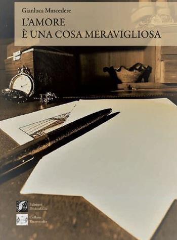 L'amore è una cosa meravigliosa - Gianluca Muscedere - Libro Edizioni DivinaFollia 2023 | Libraccio.it