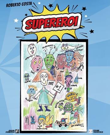 Supereroi - Roberto Costa - Libro Edizioni DivinaFollia 2024 | Libraccio.it