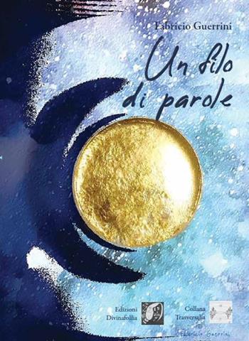 Un filo di parole - Fabricio Guerrini - Libro Edizioni DivinaFollia 2023 | Libraccio.it