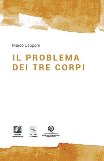 Il problema dei tre corpi - Marco Capponi - Libro Edizioni DivinaFollia 2024 | Libraccio.it