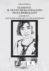 Elementi. Il vento mi ha svegliato ed ha bisbigliato-Elements. The wind woke me up and whispered. Ediz. bilingue
