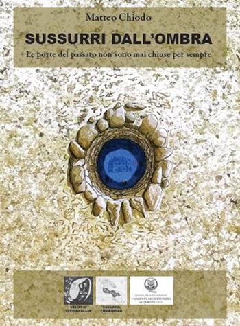 Sussurri dall'ombra (Le porte del passato non sono mai chiuse per sempre) - Matteo Chiodo - Libro Edizioni DivinaFollia 2025, Fuorionda | Libraccio.it