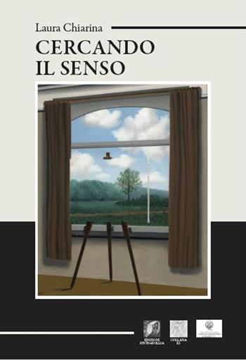 Cercando il senso - Laura Chiarina - Libro Edizioni DivinaFollia 2025, Collana ES | Libraccio.it