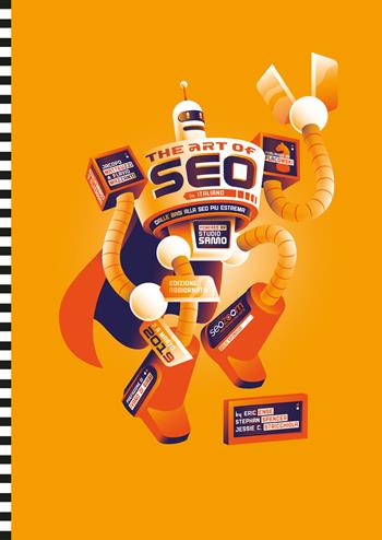 The art of SEO. Dalle basi alla SEO più estrema - Eric Enge, Jesse C. Stricchiola, Stephan Spencer - Libro Flacowski 2021 | Libraccio.it