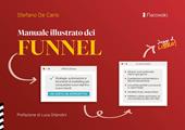 Manuale illustrato dei funnel. Strategie, automazioni e strumenti di marketing per conquistare nuovi clienti e nuovi mondi