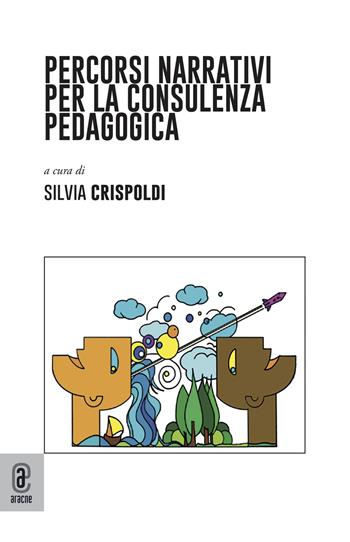Percorsi narrativi per la consulenza pedagogica  - Libro Aracne (Genzano di Roma) 2021 | Libraccio.it