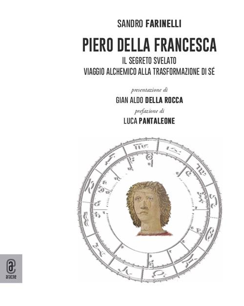 Piero della Francesca. Il segreto svelato. Viaggio alchemico alla
