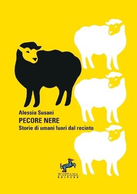 Pecore nere. Storie di umani fuori dal recinto - Alessia Susani - Libro Fontana Editore 2021, I saggi | Libraccio.it