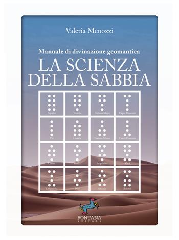 La scienza della sabbia. Manuale di divinazione geomantica - Valeria Menozzi - Libro Fontana Editore 2021, I saggi | Libraccio.it