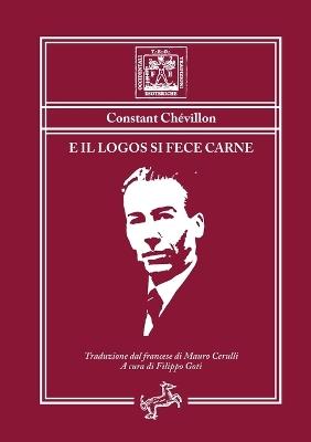 E il logos si fece carne - Costant Chévillon - Libro Fontana Editore 2021 | Libraccio.it