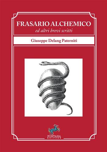 Frasario alchemico ed altri brevi scritti. Nuova ediz. - Giuseppe Delang Paterniti - Libro Fontana Editore 2023, I saggi | Libraccio.it