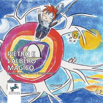 Pietro e l'albero magico. Ediz. a caratteri grandi - Michela Frizzi - Libro Fontana Editore 2023, Gli esoterini | Libraccio.it