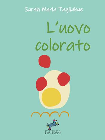 L'uovo colorato. L'aura spiegata ai più piccoli. Ediz. a caratteri grandi - Sarah Maria Tagliabue - Libro Fontana Editore 2023, Gli esoterini | Libraccio.it