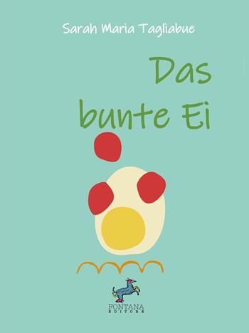 Das bunte Ei. Den Kleinen die Aura erklärt - Sarah Maria Tagliabue - Libro Fontana Editore 2023, Gli esoterini | Libraccio.it